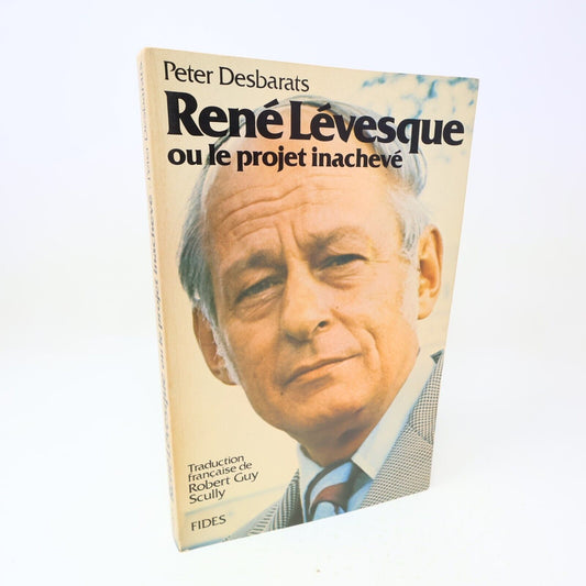 1977 René Lévesque ou le Projet Inachevé Peter Desbarats Biographie Politique PB