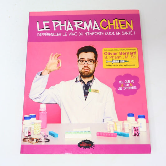 2014 Différencier le Vrai du n'Importe Quoi en Santé! Le Pharmachien Les Malins