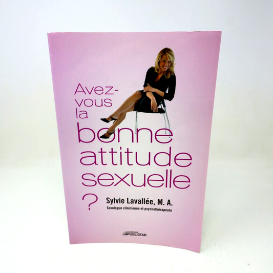 2010 Avez-Vous la Bonne Attitude Sexuelle? Sylvie Lavallée Sexualité Publistar