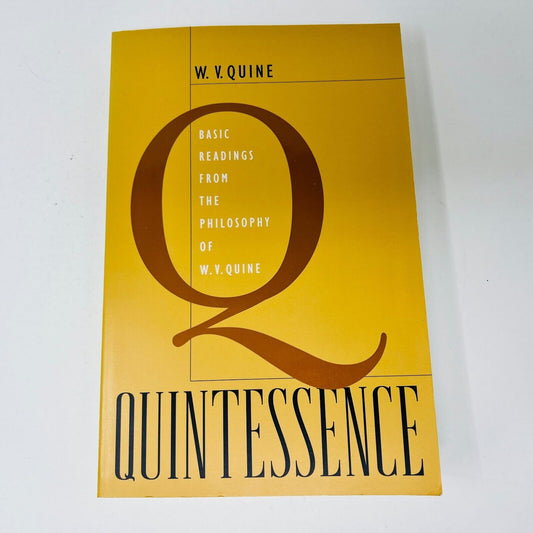 Quintessence Basic Readings from the Philosophy of W. V. Quine by W. Van Orman