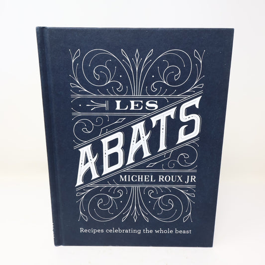 Les Abats Recipes Celebrating the Whole Beast Michel Roux Jr. Seven Dials 2018
