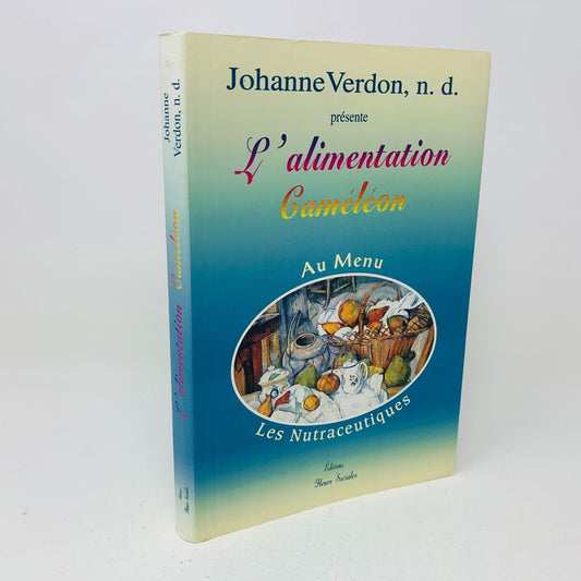 1997 L'Alimentation Caméléon Les Nutraceutiques Recettes Cuisine Johanne Verdon