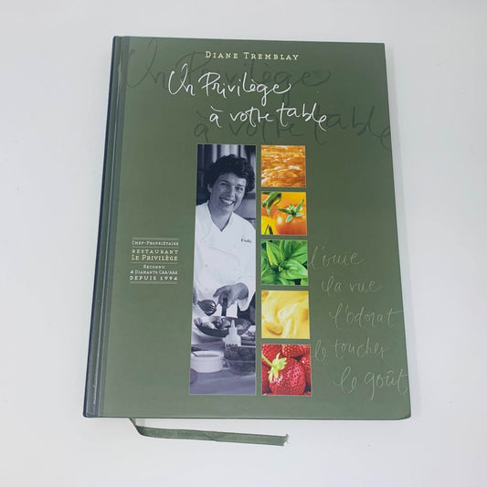 2004 Un Privilège à Votre Table Livre Cuisine Recettes Chef Diane Tremblay Signé