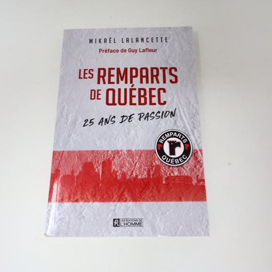 2021 Les Remparts de Québec 25 Ans de Passion de Mikaël Lalancette Hockey Livre