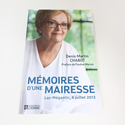 2018 Mémoires d'une Mairesse Lac-Mégantic 6 Juillet 2013 Denis-Martin Chabot PB