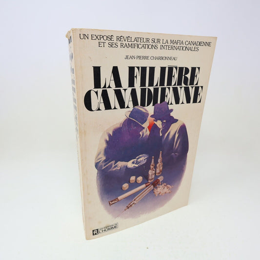 1975 La Filière Canadienne Jean-Pierre Charbonneau Sociologie Crime Mafia Livre