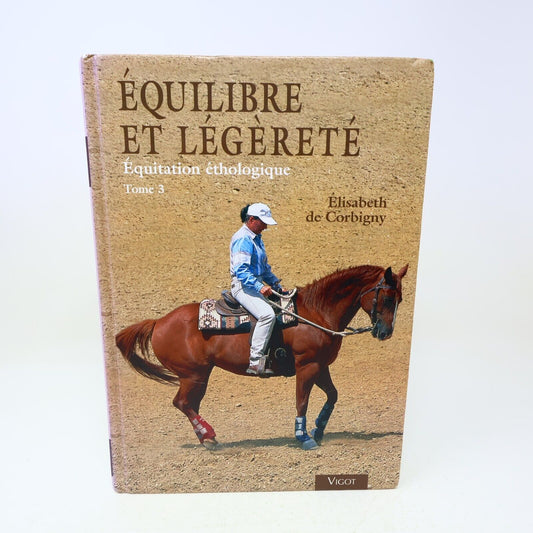 Équitation Éthologique #3 Chevaux Dressage Équilibre et Légèreté 2008 Vigot HC