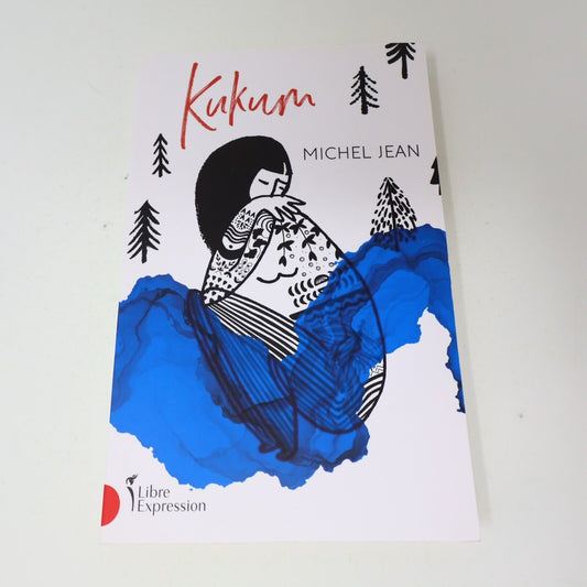 2019 Kukum Michel Jean Littérature Québécoise Roman Libre Expression Français PB