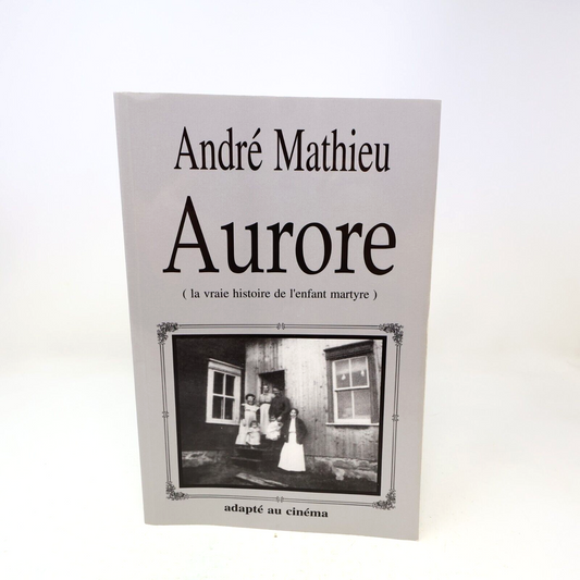 1990 Aurore La Vraie Histoire de l'Enfant Martyre de André Mathieu Paperback PB