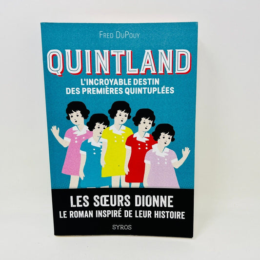 2019 Quintland Les Soeurs Dionne Roman Inspiré Destin Quintuplées de Fred DuPouy