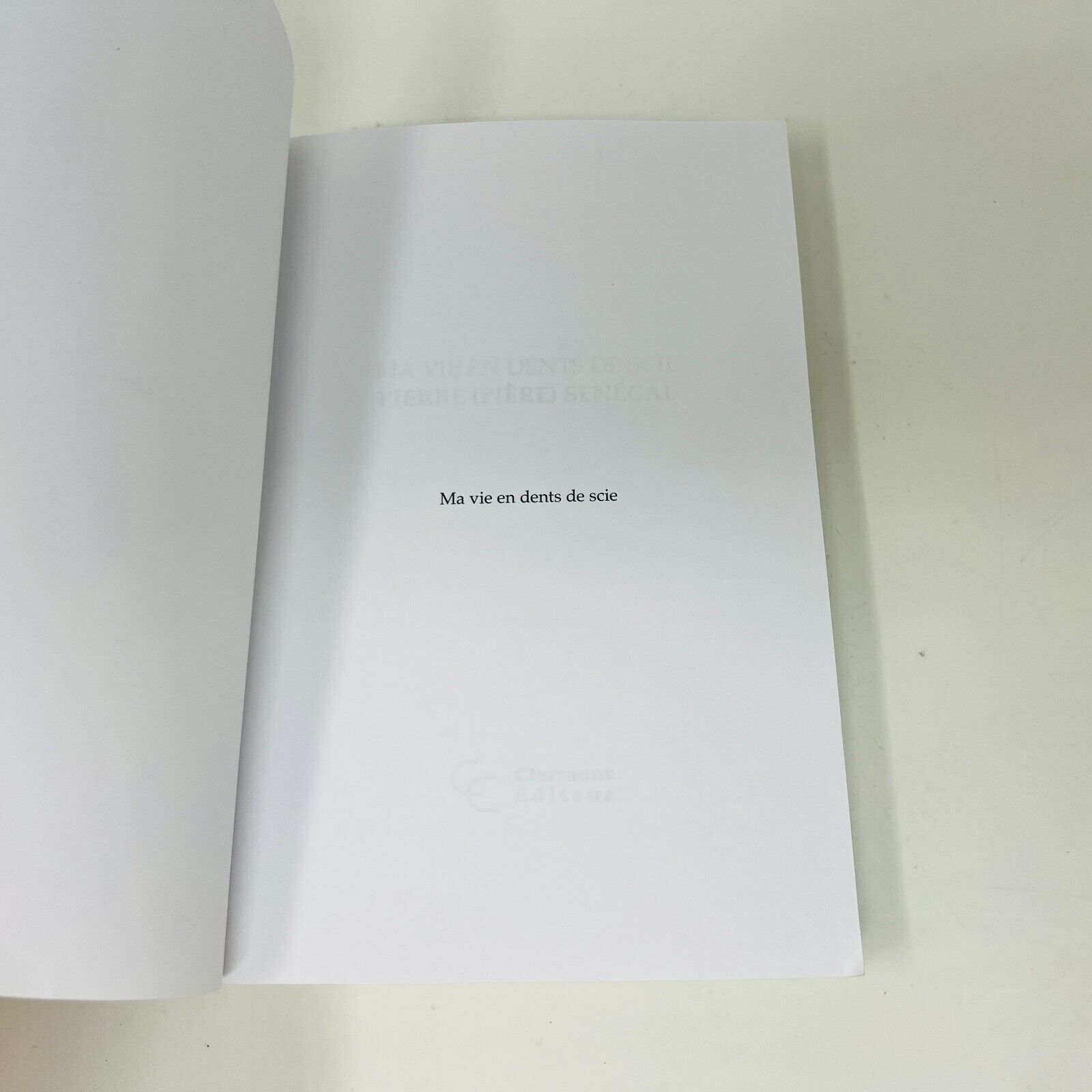 2014 Ma Vie en Dents de Scie Biographie de Père Pierre Senécal Clermont Éditeur