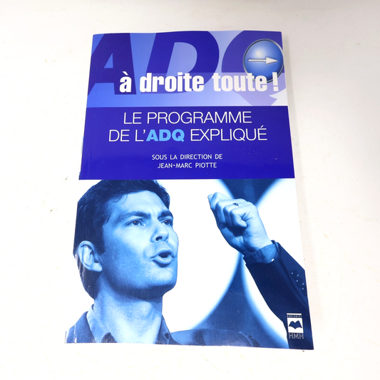 2003 Adq à Droite Toute! le Programme de l'Adq Expliqué Jean-Marc Piotte Hmh PB