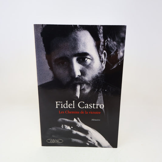 2012 Les Chemins de la Victoire Fidel Castro Biographie Politique Michel Lafon