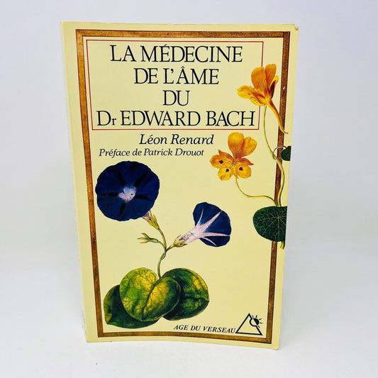 1995 La Médecine de l'Âme du Docteur Edward Bach de Léon Renard Age du verseau