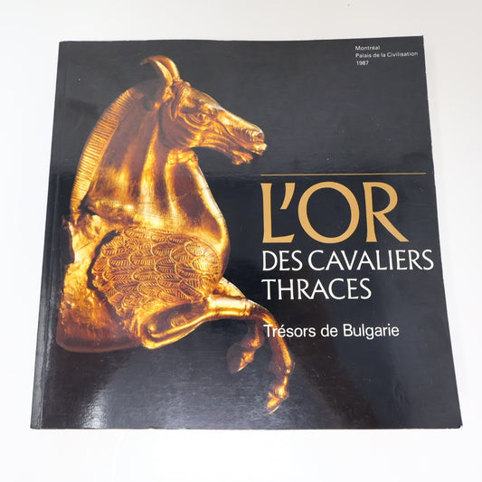 L'Or des Cavaliers Thraces Trésors de Bulgarie 1987 PB Exposition Catalogue Art