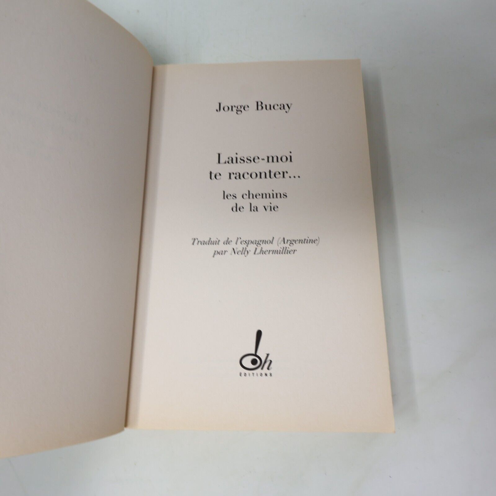 2004 Laisse-Moi Te Raconter les Chemins de la Vie de Jorge Bucay Ohedts Français