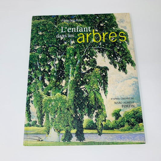 2002 L'Enfant dans les Arbres de Francine Ruel MNBAQ Illustré Marc-Aurèle Fortin