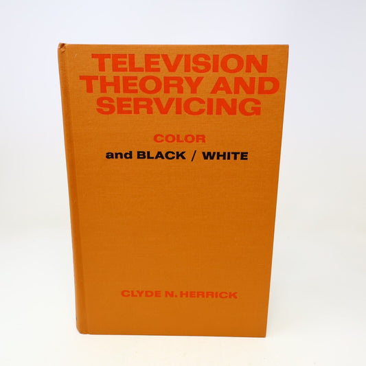 1972 Television Theory and Servicing Color and Black/White by Clyde N. Herrick