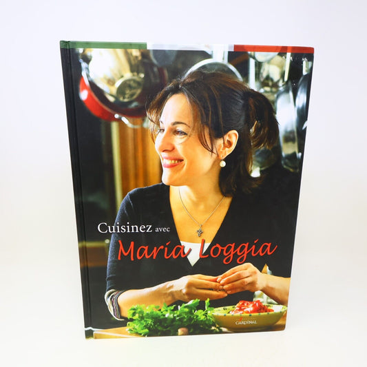 2009 Cuisinez avec Maria Loggia Recettes Italiennes Bouffe Cardinal Français HC