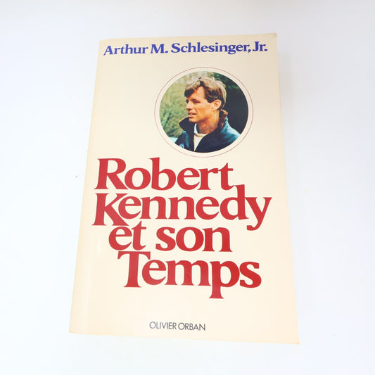 1979 Robert Kennedy et son Temps Schlesinger Biographie Politique États-Unis 70s