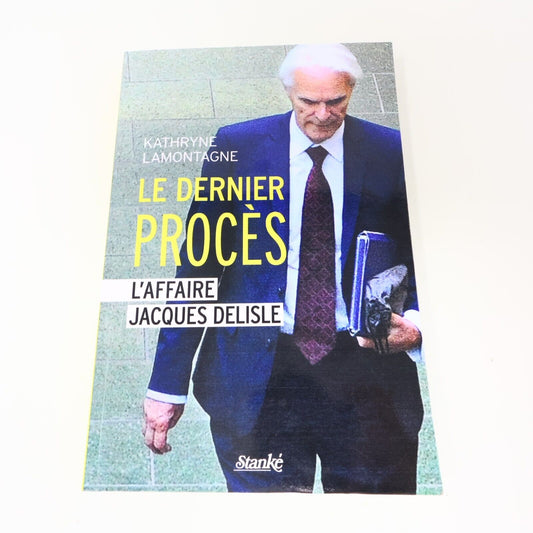2014 Le Dernier Procès l'Affaire Jacques Delisle Kathryne Lamontagne Stanké PB