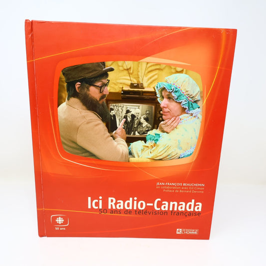 Ici Radio-Canada 50 Ans de Télévision Française Beauchemin 2002 Éditions HC
