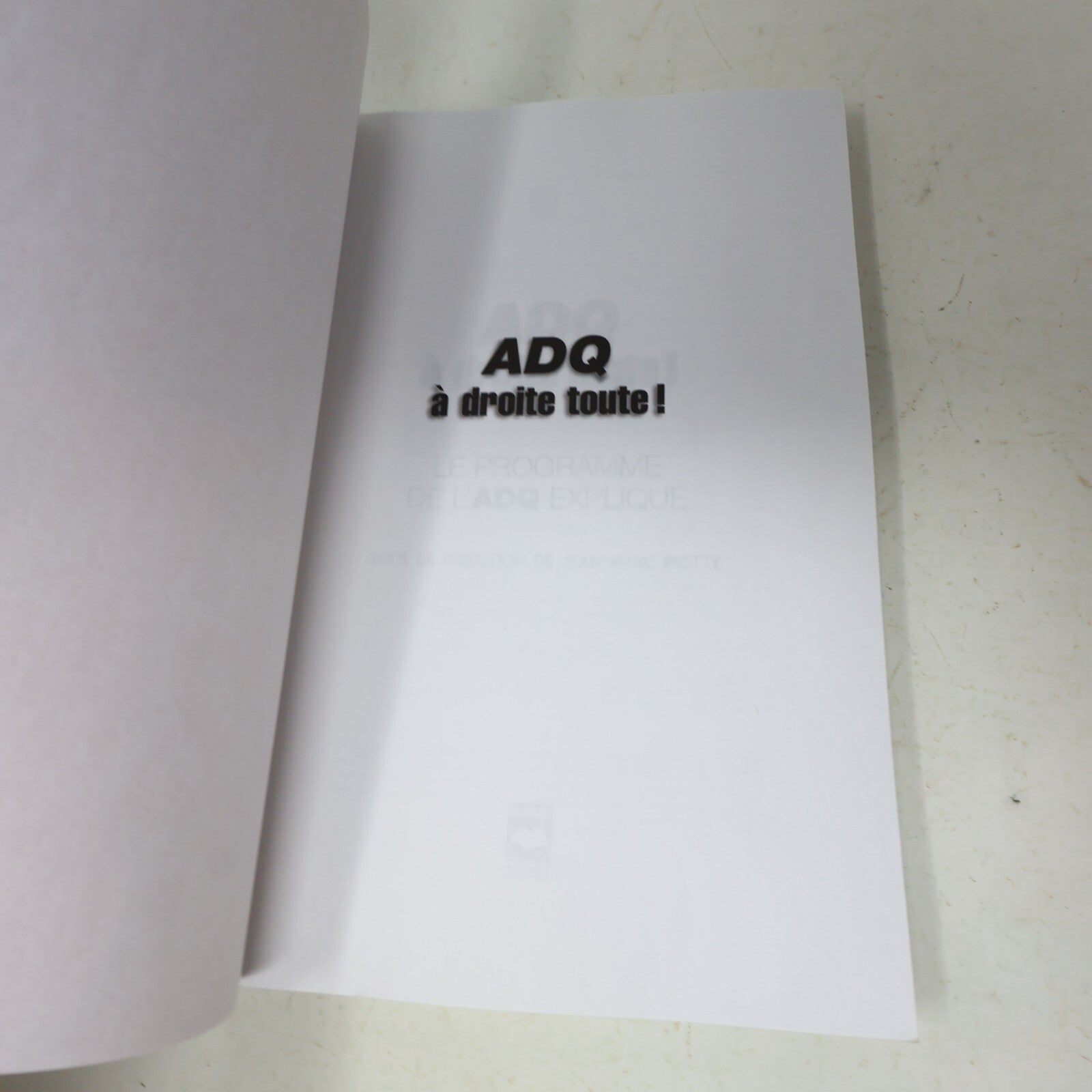 2003 Adq à Droite Toute! le Programme de l'Adq Expliqué Jean-Marc Piotte Hmh PB