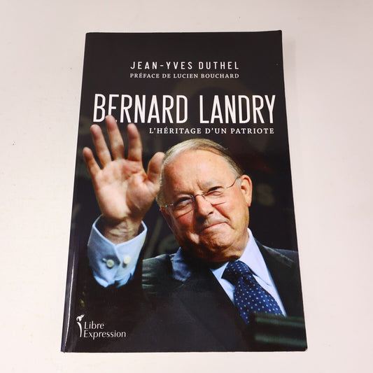 2019 Bernard Landry l'Héritage d'un Patriote de Jean-Yves Duthel Biographie PB