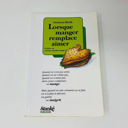 1991 Lorsque Manger Remplace Aimer Stanké Parcours Geneen Roth Comment Maigrir