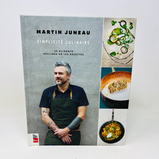 2016 Martin Juneau Simplicité Culinaire 100 Recettes Livre de Cuisine La Presse