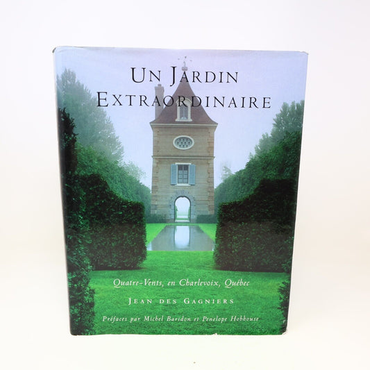 2002 Un Jardin Extraordinaire Quatre-Vents en Charlevoix Québec Hardcover HC