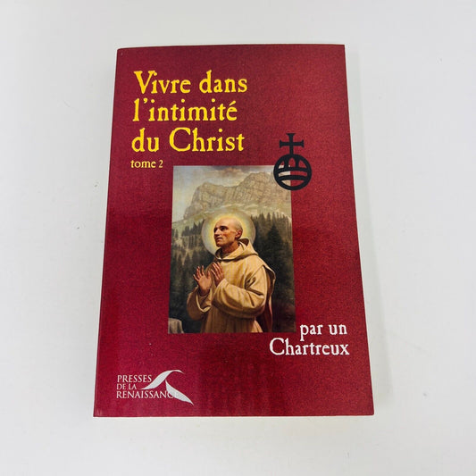 2006 Vivre dans l'Intimité du Christ 2 de Un Chartreux Presses de la Renaissance