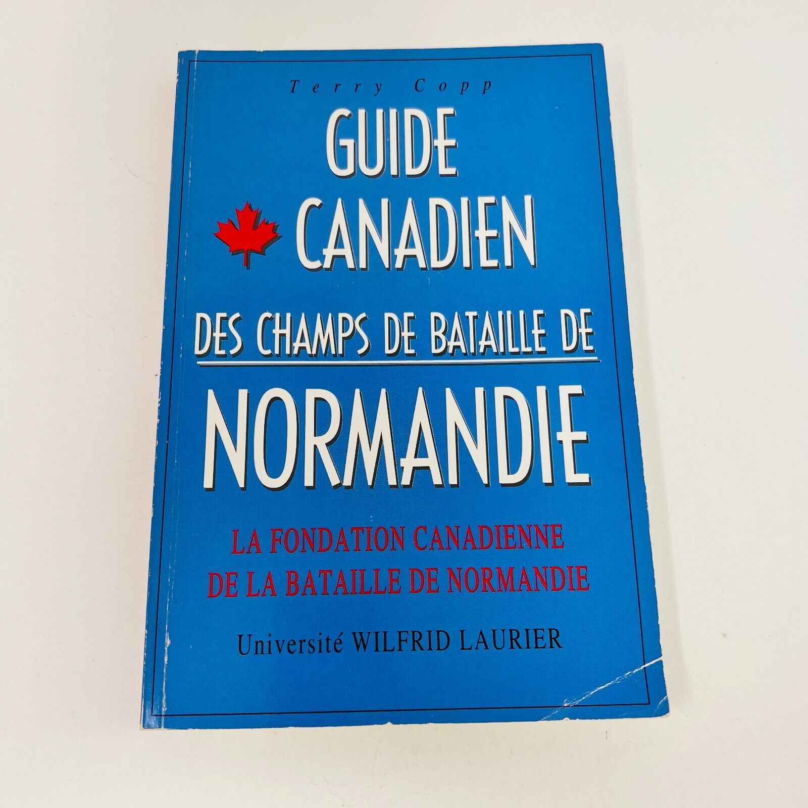 1994 Guide Canadien des Champs de Bataille de Normandie de Terry Copp War WW2