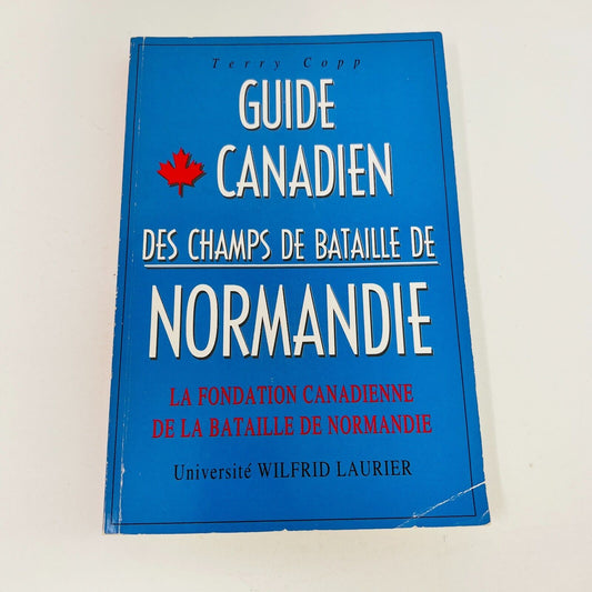 1994 Guide Canadien des Champs de Bataille de Normandie de Terry Copp War WW2