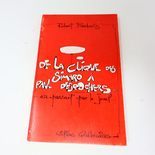 1973 De la Clique des Simards à Paul Desrochers Robert Barberis Politique Québec