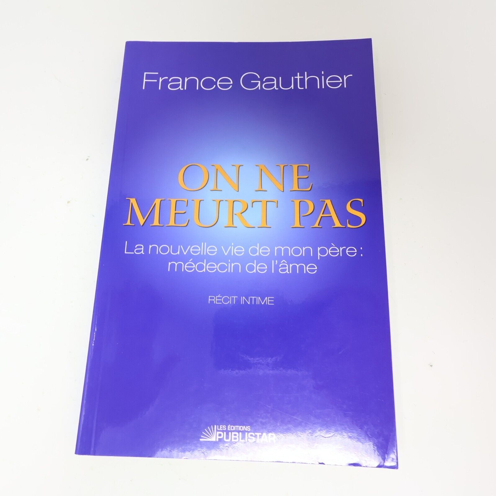 2010 On ne Meurt Pas France Gauthier Réincarnation Mort Spiritualité Publistar