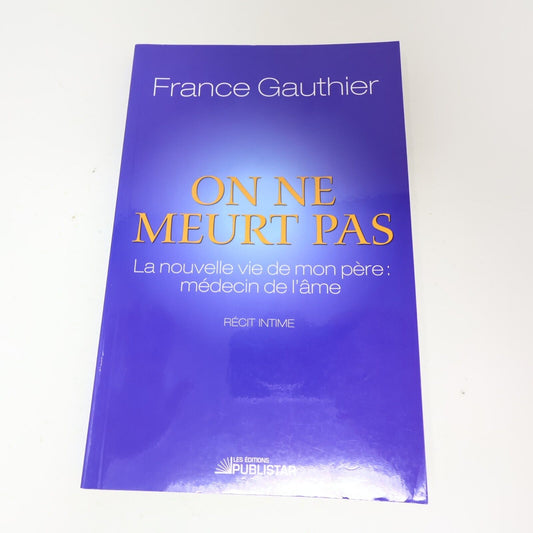 2010 On ne Meurt Pas France Gauthier Réincarnation Mort Spiritualité Publistar