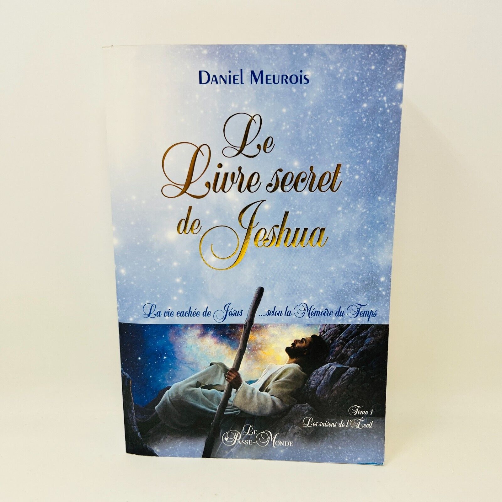 2015 Le livre Secret de Jeshua la Vie Cachée de Jésus Daniel Meurois Passe-Monde