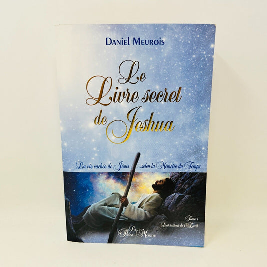 2015 Le livre Secret de Jeshua la Vie Cachée de Jésus Daniel Meurois Passe-Monde