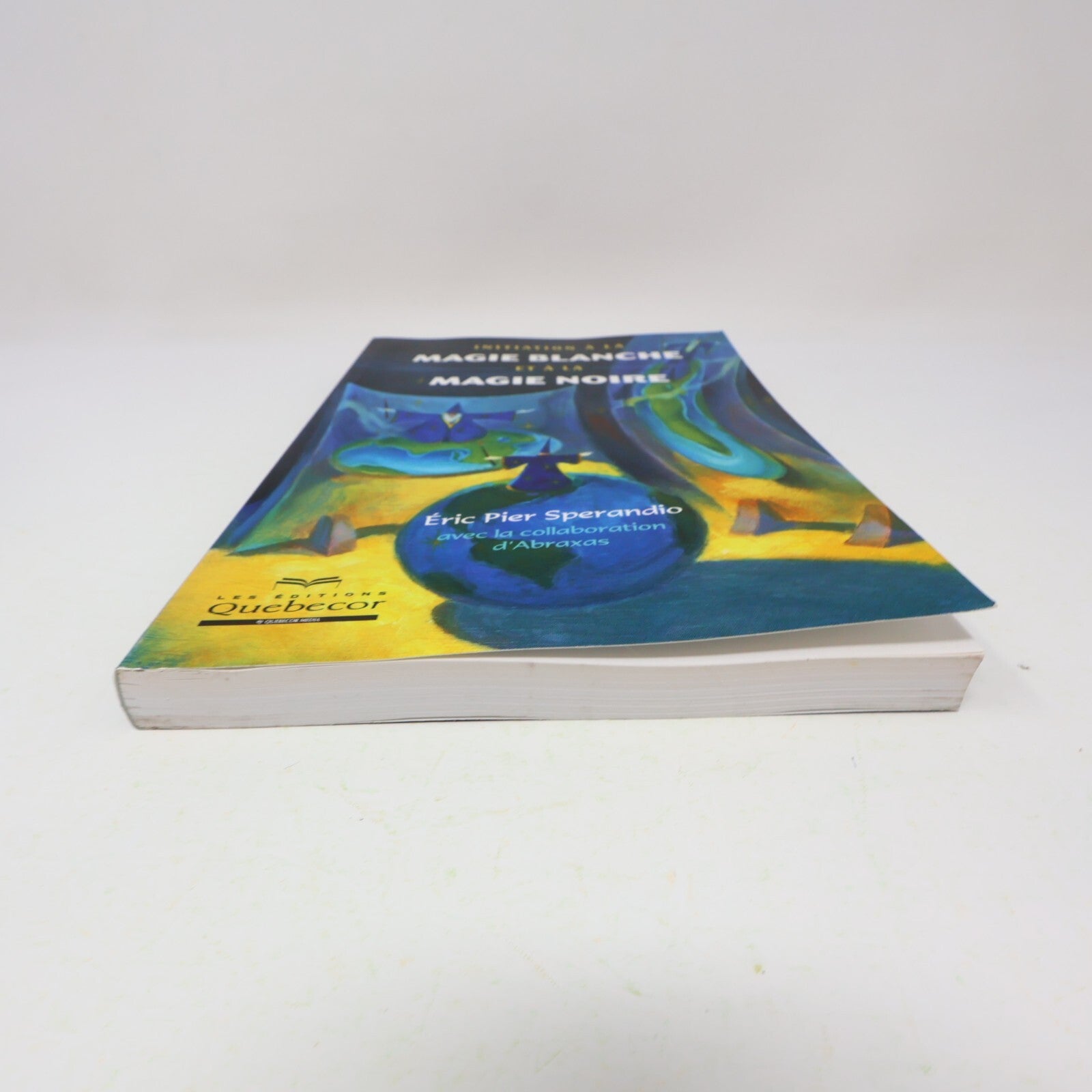 2005 Initiation à la Magie Blanche et à la Magie Noire Québecor Ésotérisme Livre