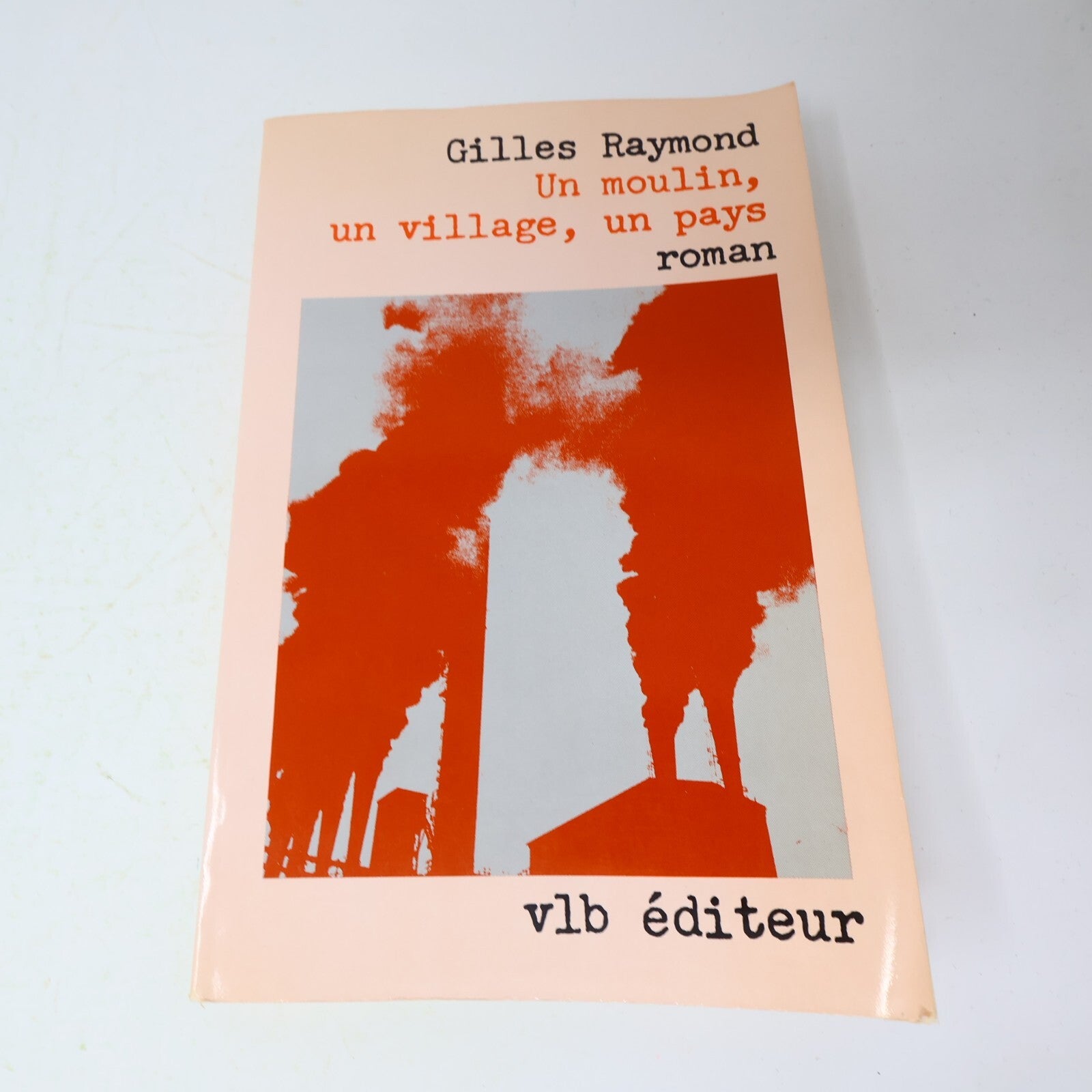1981 Un Moulin un Village un Pays Gilles Raymond Vlb Littérature Québécoise 80s