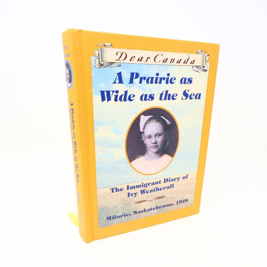 Dear Canada A Prairie As Wide As the Sea Sarah Ellis 2001 1st Print Scholastic