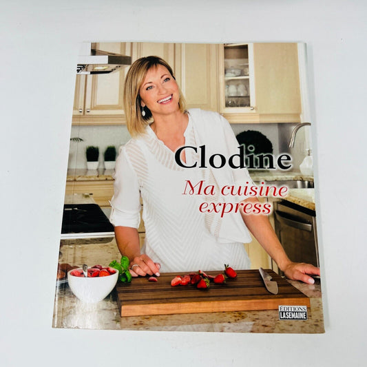 2016 Clodine Ma Cuisine Express de Clodine Desrochers Livre de Recettes Français