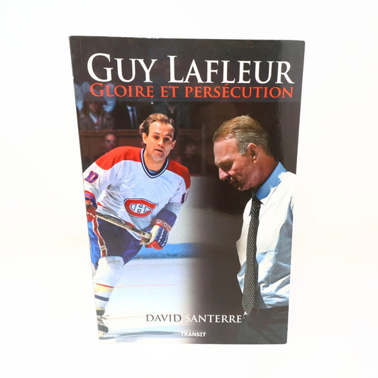 Guy Lafleur Gloire et Persécution David Santerre 2009 PB Biographie Hockey Sport