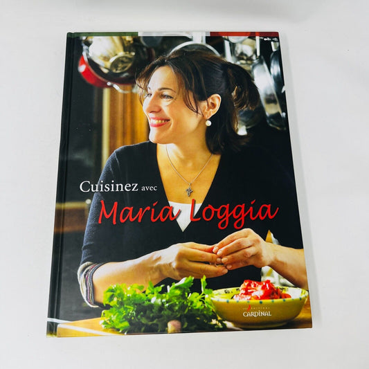 2009 Cuisinez avec Maria Loggia Livre de Recettes Cardinal Français Hardcover HC