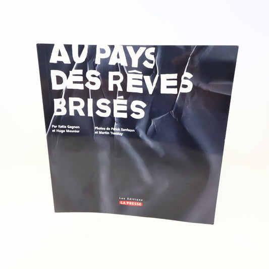 2008 Au Pays des Rêves Brisés Katia Gagnon La Presse Français Paperback Santé PB