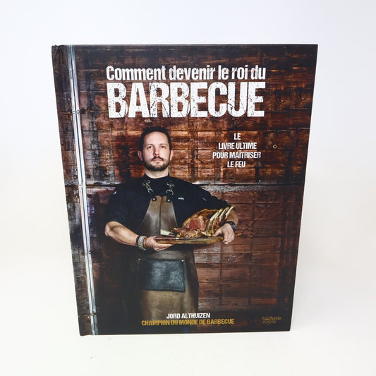2017 Comment Devenir le Roi du Barbecue Jord Althuizen Bbq Cuisine Recettes HC