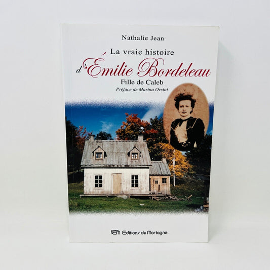 2004 La Vraie Histoire d'Émilie Bordeleau Fille de Caleb Livre de Nathalie Jean