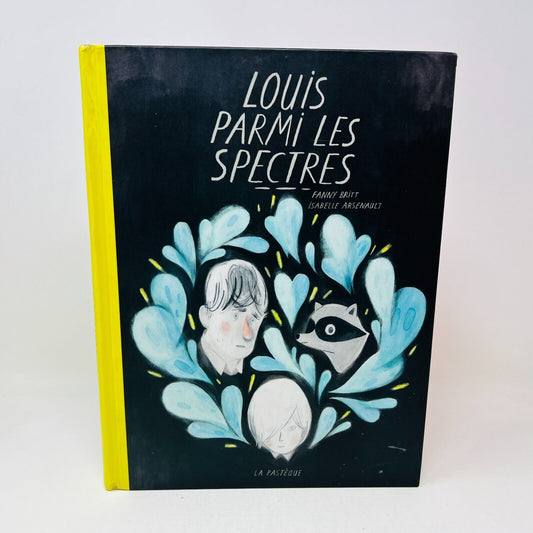 2016 Louis Parmi les Spectres de Isabelle Arsenault/Fanny Britt La Pastèque BD