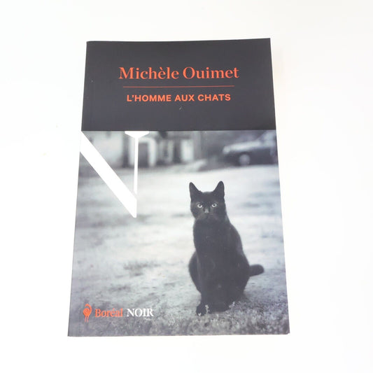 2021 L'Homme aux Chats Roman de Michèle Ouimet Mystère Thriller Suspense Action